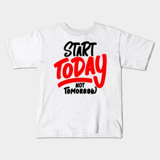Start Today Kids T-Shirt